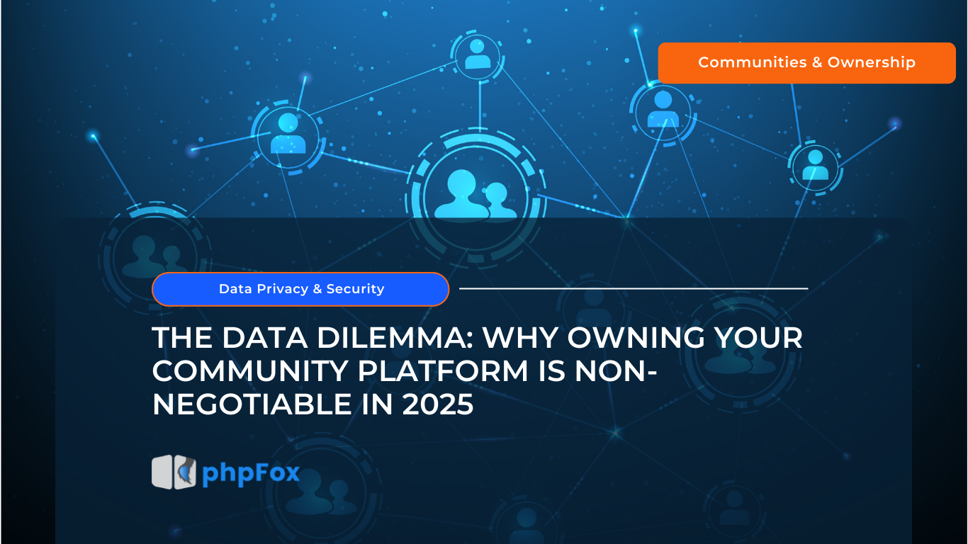The Data Dilemma: Why Owning Your Community Platform is Non-Negotiable in 2025